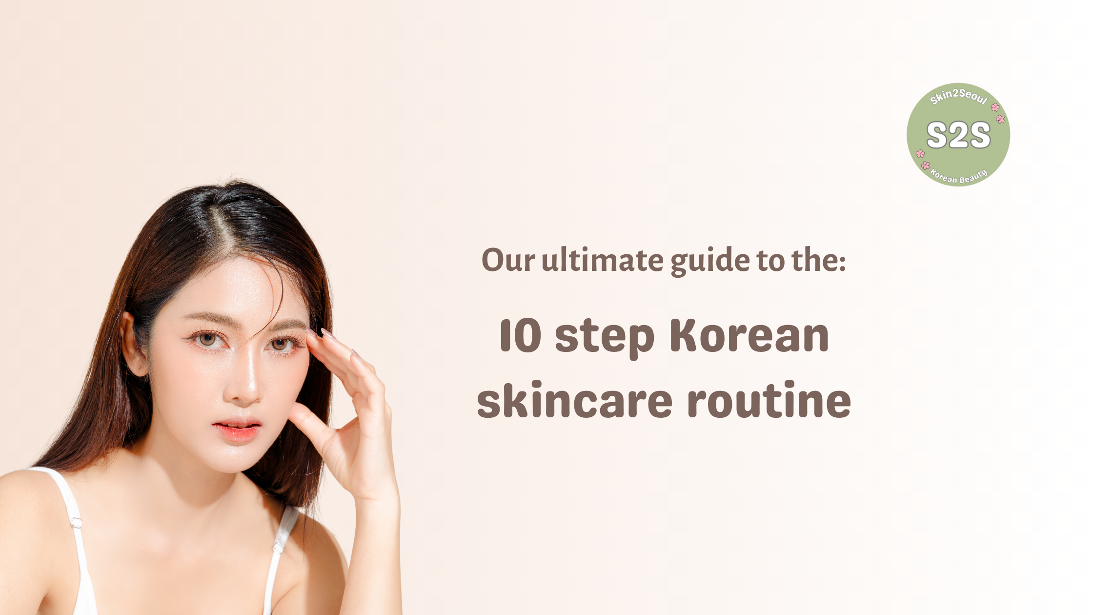 Our ultimate guide to the 10-step Korean skincare routine