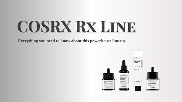 COSRX Rx Line - Everything you need to know about this powerhouse line up